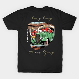 Bang Bang 49 ers Gang , 49 ers victor design T-Shirt